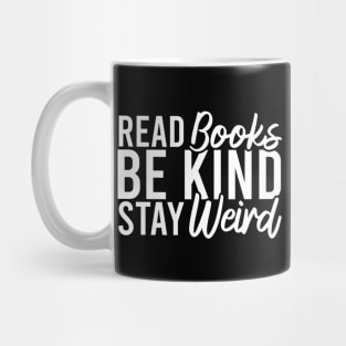 Read Books Be Kind Stay Weird Mug